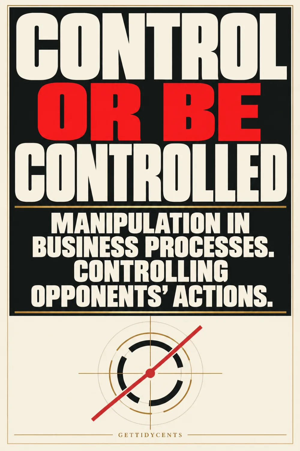CONTROL OR BE CONTROLLED