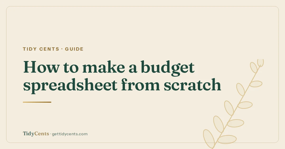Tidy Cents · Guide — How to make a budget spreadsheet from scratch