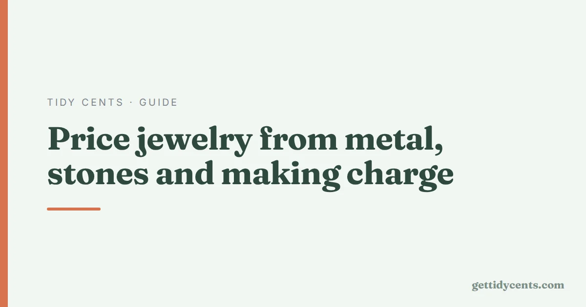 Tidy Cents · Guide — How to price a piece of jewelry from metal, stones and labour